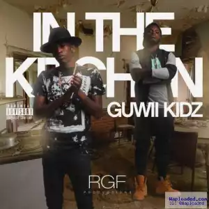 Guwii Kidz - In The Kitchen ( Remix )  Ft . Fetty Wap